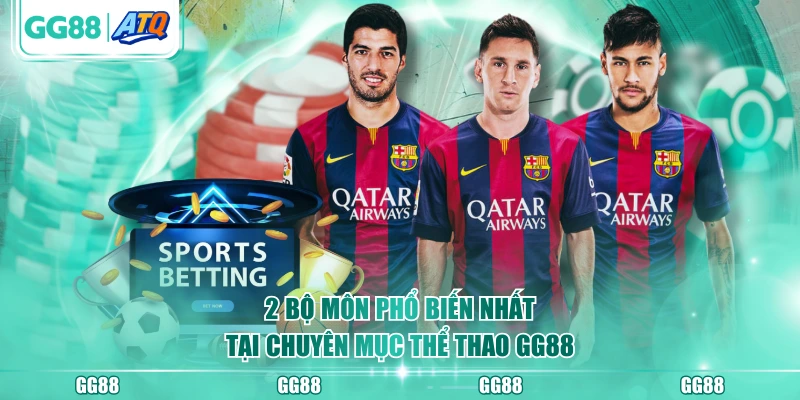 2 bộ môn phổ biến nhất tại chuyên mục thể thao GG88
