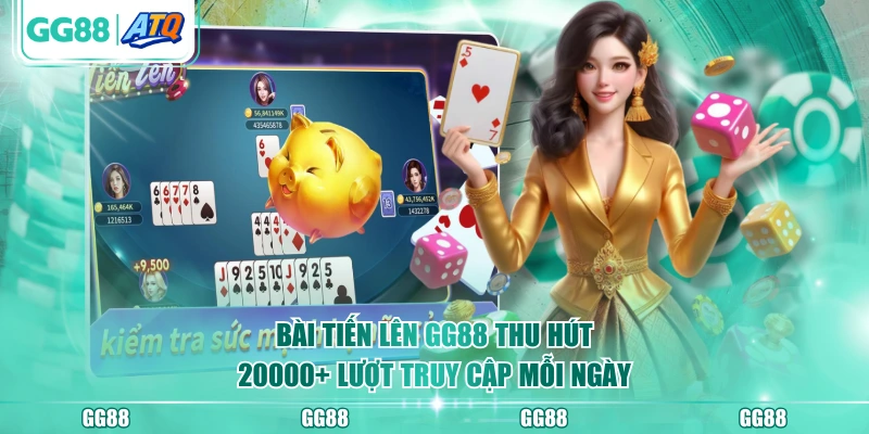 Bài tiến lên GG88 thu hút 20000+ lượt truy cập mỗi ngày