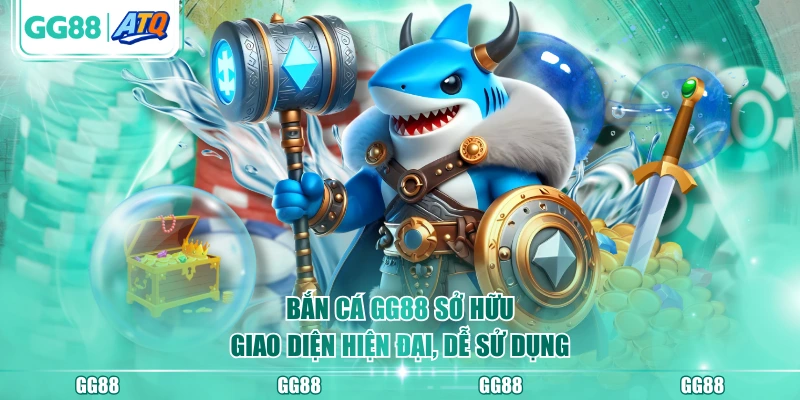 Bắn Cá GG88 sở hữu giao diện hiện đại, dễ sử dụng