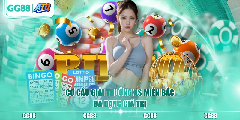 Cơ cấu giải thưởng XS miền Bắc đa dạng giá trị