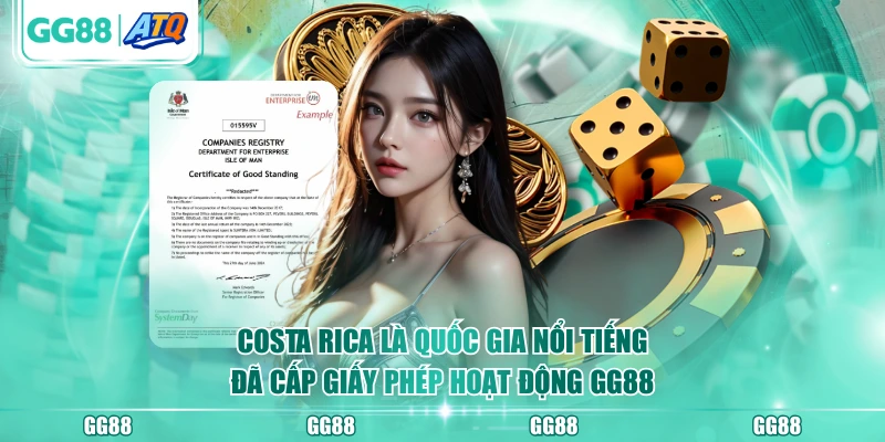 Costa Rica là quốc gia nổi tiếng đã cấp giấy phép hoạt động GG88