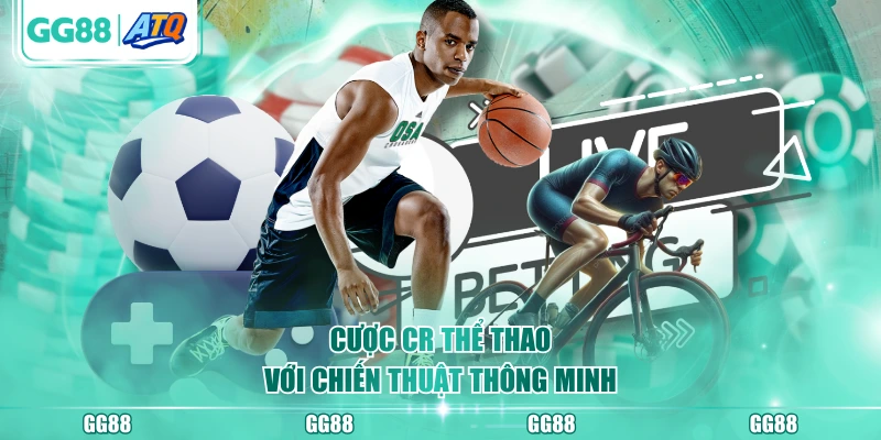 Cược CR thể thao với chiến thuật thông minh