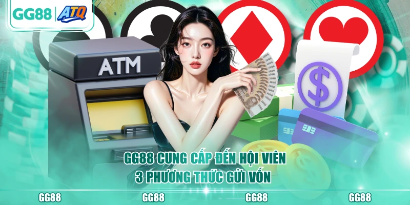 GG88 cung cấp đến hội viên 3 phương thức gửi vốn 