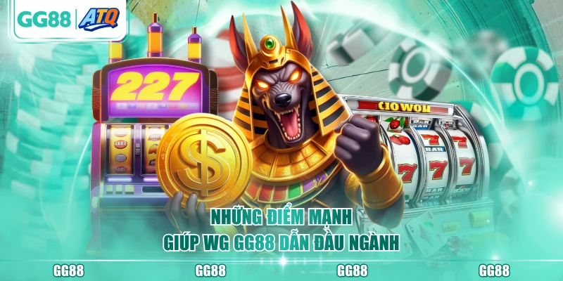 Những điểm mạnh giúp WG GG88 dẫn đầu ngành