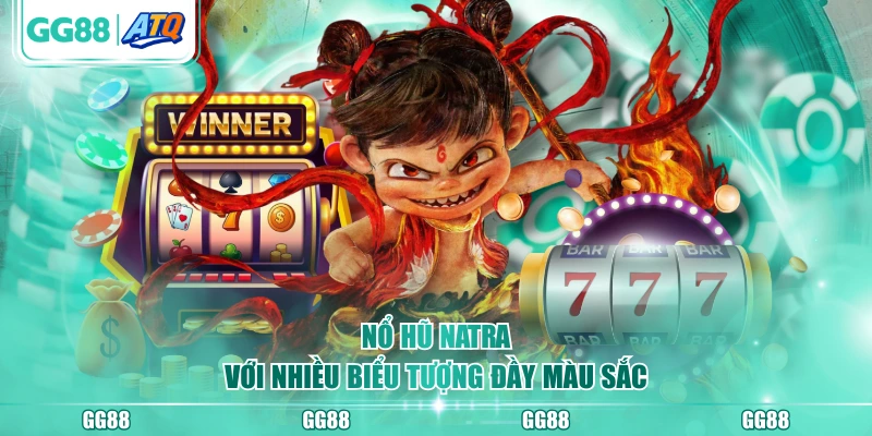 Nổ hũ Natra với nhiều biểu tượng đầy màu sắc