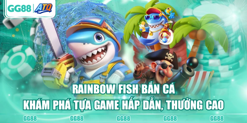 Rainbow Fish Bắn Cá