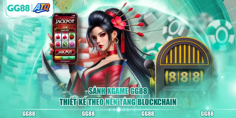 Sảnh XGAME GG88 thiết kế theo nền tảng blockchain