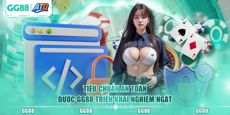 Tiêu chuẩn an toàn được GG88 triển khai nghiêm ngặt